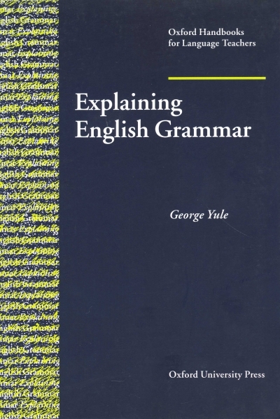Oxford Handbooks For Language Teachers : Explaining English Grammar